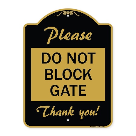 Signmission Designer Series Sign Please Do Not Block Gate, Black & Gold Aluminum Sign, 18" x 24", BG-1824-23281 A-DES-BG-1824-23281